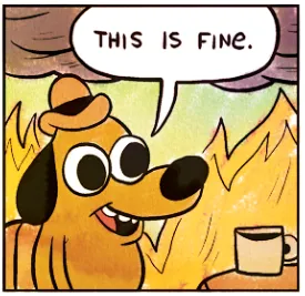 “This is fine” meme: a dog drinking coffee in a room on fire
